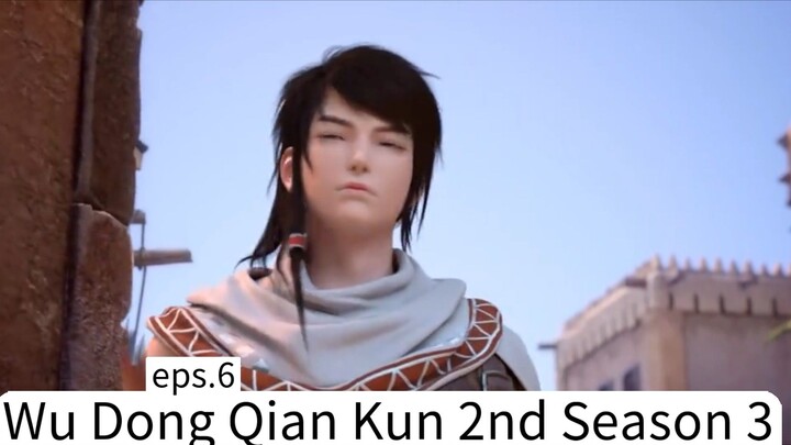 Wu Dong Qian Kun 2nd Season 3. eps.6