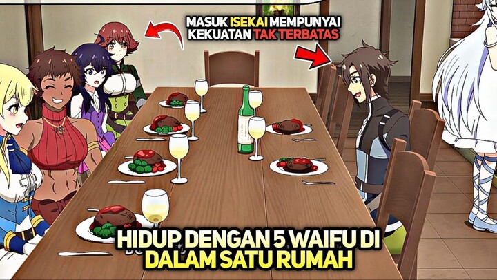 HIDUP BERSAMA 5 WAIFU, MASUK ISEKAI MEMPUNYAI KEKUATAN TAK TERBATAS !! Alur Cerita Anime