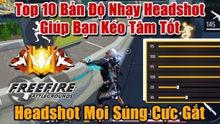 Top 10 Bản Độ Nhạy Headshot Kéo Tâm Giúp Bạn Chơi Tốt Hơn - Headshot Mọi Loại Súng Cực Gắt