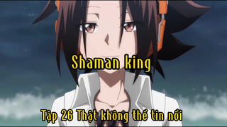 Shaman king_Tập 26 Thật không thể tin nổi