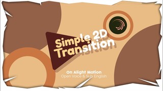 Simple 2D Transition with Alight Motion || Open Voice Indo & Sub English (Dengan Penjelasan)