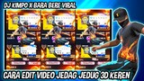 CARA EDIT VIDEO JEDAG JEDUG 3D API ( DJ KIMPO BARA BERE ) DI CAPCUT