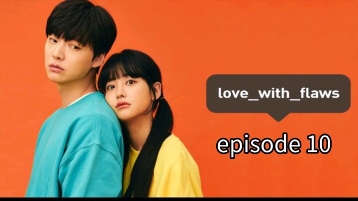 Love with flaws ep10 eng sub