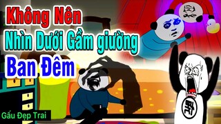 Gấu Đẹp Trai : KHÔNG NÊN NHÌN DƯỚI GẦM GIƯỜNG BAN ĐÊM | Phim Ngắn Gấu Đẹp Trai Hài Hước Kinh Dị