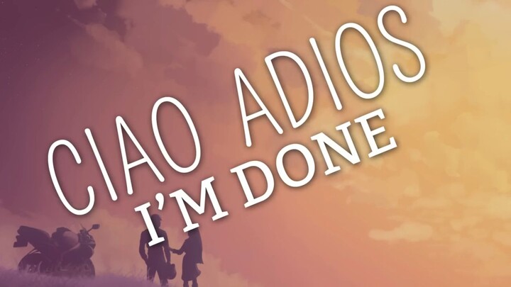 Ciao Adios, I'm done!