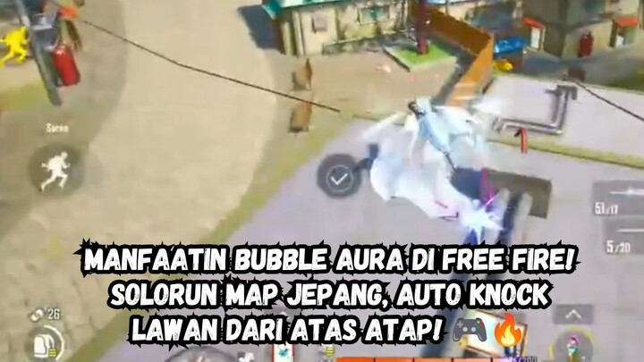 MANFAATIN BUBBLE AURA DI FREE FIRE! SOLORUN MAP JEPANG, AUTO KNOCK LAWAN DARI ATAS ATAP! 🎮🔥