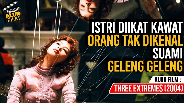 ISTRI DIIKAT KAWAT BERDURI OLEH ORANG TAK DIKENAL - ALUR FILM Three Extremes (2004) Eps 2