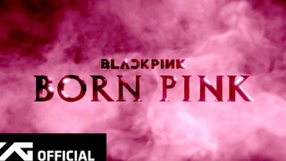 BLACKPINK"BORN PINK"回归预告！