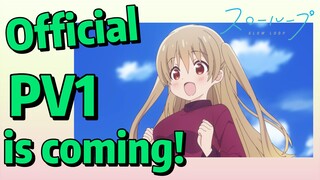 [SLOW LOOP] Official PV1 is coming!