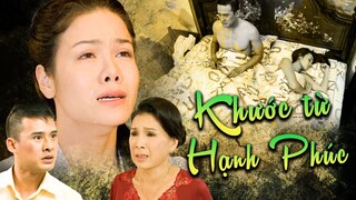 KHƯỚC TỪ HẠNH PHÚC | Phim Việt Nam Mới Nhất 2023 | Phim Tâm Lý Xã Hội Việt Nam | Phim Nhật Kim Anh