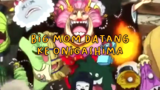 Kedatangan Big Mom Ke Onigashima