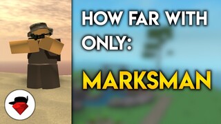 How Far Can You Go With ONLY Marksman? | Tower Battles [ROBLOX]