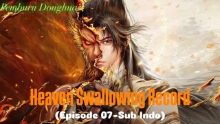 Heaven Swallowing Record (Episode 07-Sub Indo)
