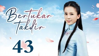 【INDO SUB】Bertukar takdir 43丨Switch of Fate EP43