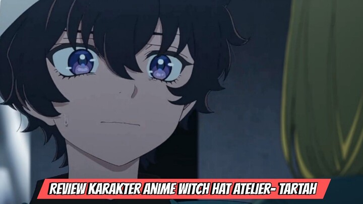 Review Karakter Anime Witch Hat Atelier - Tartah