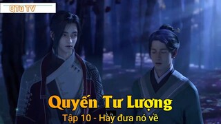 Quyến Tư Lượng Tập 10 - Hay đưa nó về
