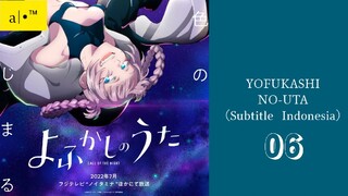 YOFUKASHI NO UTA 2022| Eps.06 (SUB INDO)480p😈