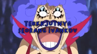 Terkejutnya Seorang Ivankov!