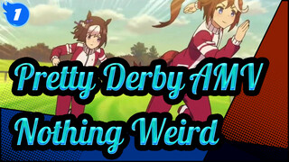[Pretty Derby AMV] Without Any Weird Feeling_1
