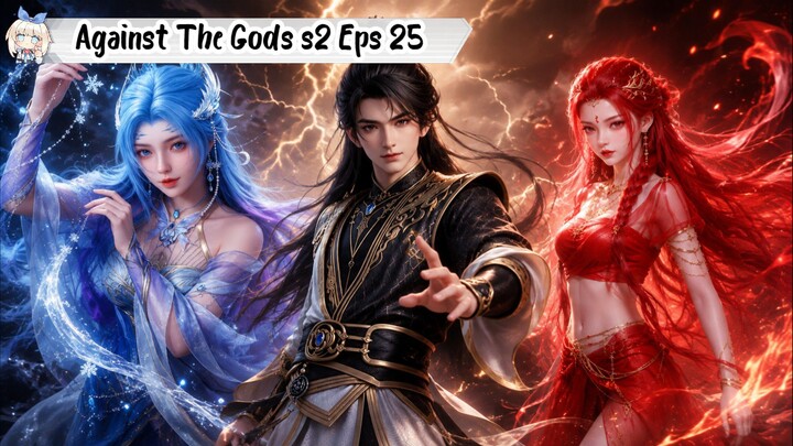 Against The Gods Season 2 Episode 25