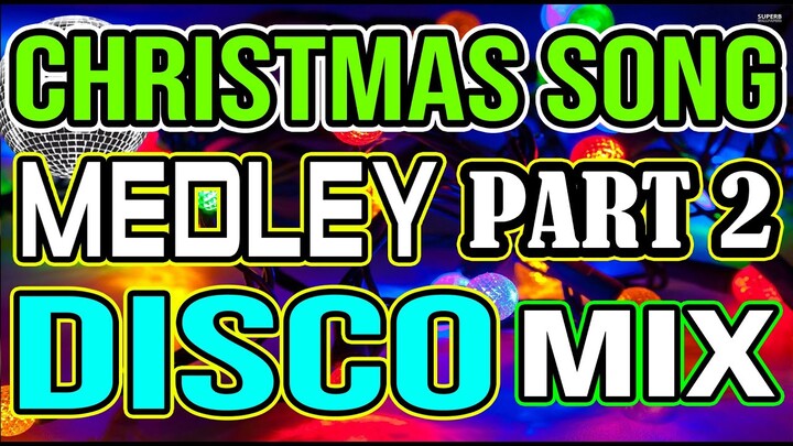 CHRISTMAS SONG MEDLEY NONSTOP DISCO 2021 - DJMAR DISCO TRAXX - PART 2 🎄🎄🎄