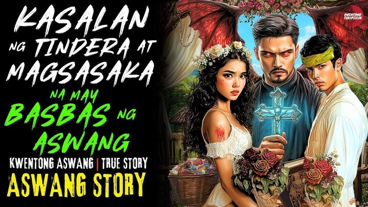 KASALAN NG TINDERA AT MAGSASAKA NA MAY BASBAS NG ASWANG | Kwentong Aswang True Story | 6/07/2025 🎬