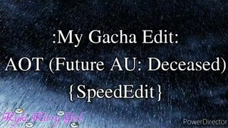 My Editing Video #32: AOT (Future AU: Deceased) {SpeedEdit}