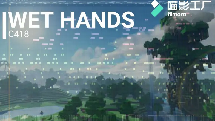 Wet Hands 让回忆成为经典 Minecraft背景音乐 Bilibili