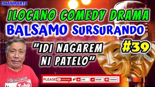 ILOCANO COMEDY || IDI NAGAREM NI PATELO | BALSAMO SURSURANO 39 | ILOCANO DRAMA