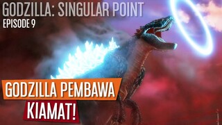 Godzilla Terrestris Sang Pembawa Kiamat | Penjelasan GODZILLA: SINGULAR POINT EPISODE 9