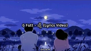 G Fatt - သို့ (Lyrics Video)