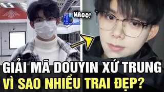 Khám phá cách các NAM THẦN xứ Trung biến hoá SIÊU ẢO DIỆU trên DOUYIN, hội chị em VỠ MỘNG | TB TREND