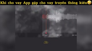 Khi cho vay app gặp cho vay truyền thống🤣🤣🤣#haihuoc#hài#tt