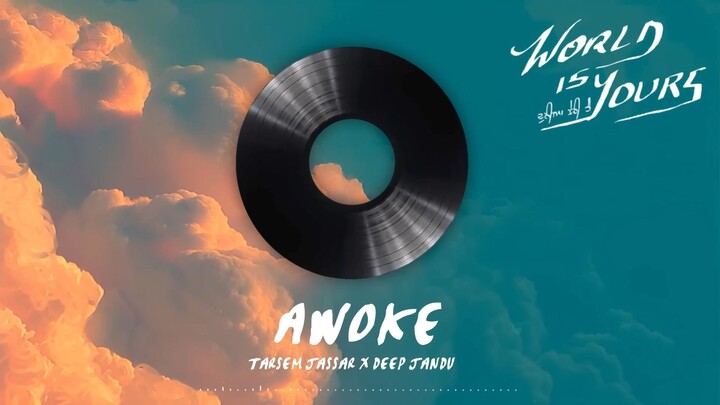 AWOKE (Official Audio) - Tarsem Jassar | Deep Jandu | World Is Yours