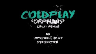 Coldplay - Orphans [Muzi Remix] (Official Audio)