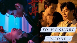 TO MY SHORE: EPISODE 7 (ENG SUB)