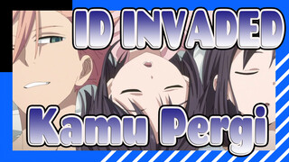 [ID:INVADED/Edit Campuran] Kamu Yang Pergi