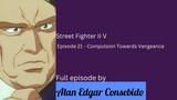 Street Fighter II V Episode 21 – Compulsion Towards Vengeance