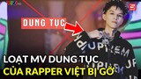 Hàng loạt MV dung tục của rapper Việt bị gỡ