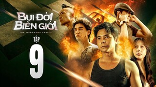 Bụi Đời Biên Giới Tập 9| Anh Em Phim | BÙI TẤN HẢO | GIA BẢO | TONY VIỆT | LONG MỘNG GÀ