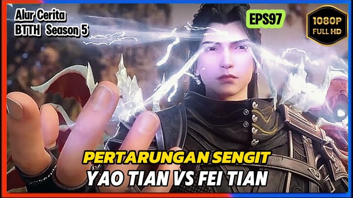 BTTH Season 5 Episode 97 Subtitle Indonesia - Terbaru Pertarungan Yaotian Vs Feitian