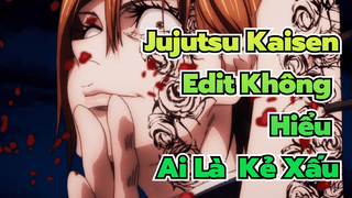 "Thật Nực Cười. Không Phân Biệt Ai Là Kẻ Xấu Nữa Rồi." Jujutsu Kasen