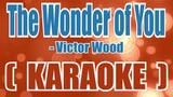 Wonder of You ( KARAOKE )- Victor Wood