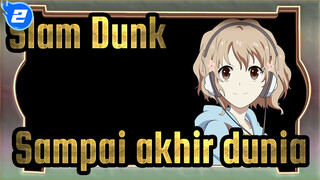 Slam Dunk|[Lagu Anime]Sampai akhir dunia_2
