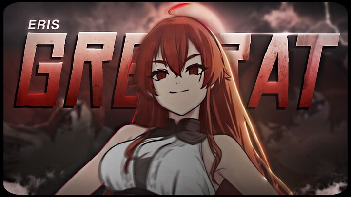 Eris Greyrat 🔥 - Raya「AMV/EDIT」