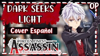 Dark Seeks Light / Sekai Saikou no Ansatsusha OP Cover Español / The World's Finest Assassin Spanish