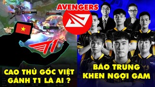 TIN NÓNG 811: Game thủ Việt gánh còng lưng tổ đội T1 | GAM là "Mãnh thú" | Biệt đội Avenger LPL