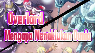 Overlord | Mengapa Menaklukan Dunia? Hanya Sifat Alami | BGM: Natural (Imagine Dragons)_B