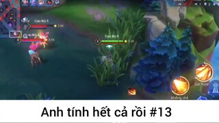 Anh tính hết cả rồi p13