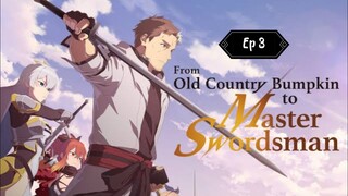 From Old Country Bumpkin to Master Swordsman (Ep3) (EngSub) (1080p)